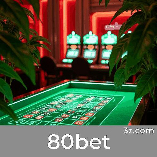 80bet: Plataforma de Apostas Confiável